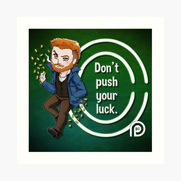 Mad Sweeney Says Don't Push Your Luck Art Print