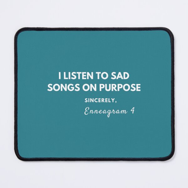 Item preview, Enneagram Personality 4 Individualist Listen To Sad Songs designed and sold by ZinEio.