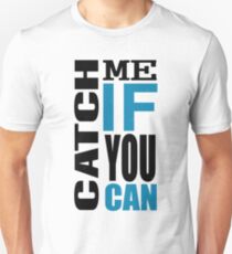 Catch Me if You Can Unisex T-Shirt