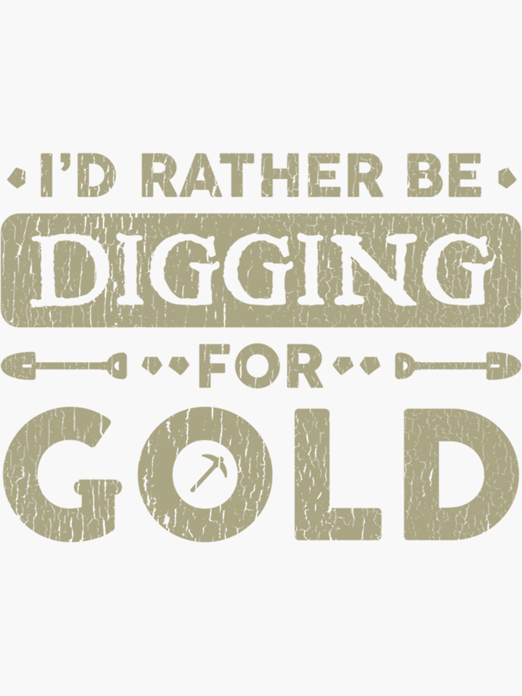 "Funny Gold Miner Digger Prospecting Mining Quote Gift Men Pullover