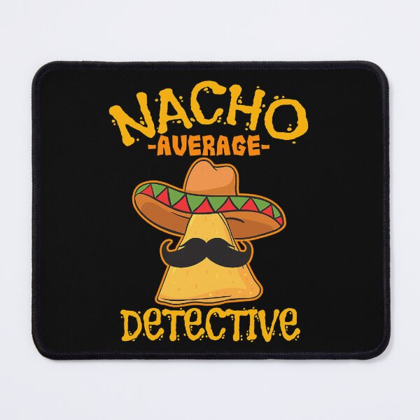 Item preview, Nacho Average Detective Investigator Informer Cinco de Mayo designed and sold by Xtjjae.
