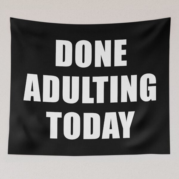 Item preview, DONE ADULTING TODAY designed and sold by limitlezz.