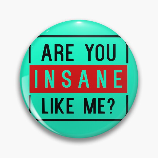 Item preview, Are You Insane Like Me     designed and sold by ArtisanTeesssss.