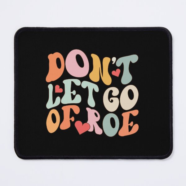 Item preview, Don't Let Go Of Roe 1973 Pro Choice Feminist Vintage designed and sold by GravitiTees.
