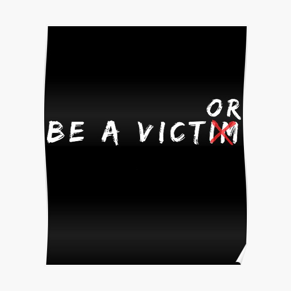be-a-victor-not-a-victim-poster-for-sale-by-godism-redbubble