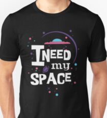 I Need My Space Unisex T-Shirt