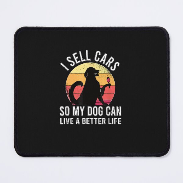 Item preview, I sell car so my dog can live a better life designed and sold by odgendoss.