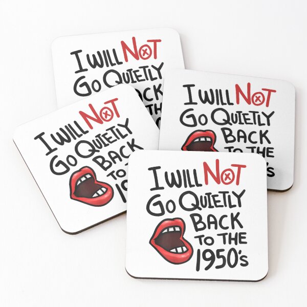 Item preview, I Will Not Go Quietly Back To the 1950s Feminism  designed and sold by AdonisShop.
