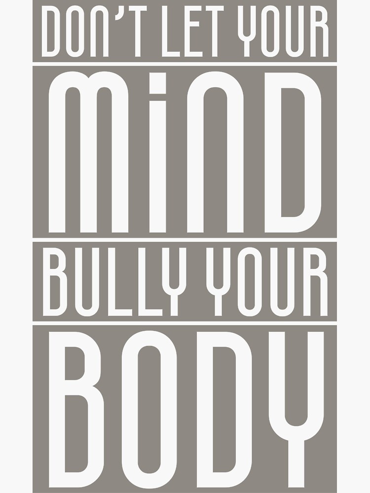 Dont Let Your Mind Bully Your Body Affirmation Positive Quotes