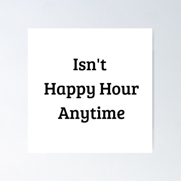 Item preview, it's not happy hour anytime, it's not happy hour everytime designed and sold by angelescar.