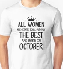 All Women Are Created Equal But Only The Best Are Born In October Unisex T-Shirt