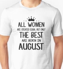All Women Are Created Equal But Only The Best Are Born In August Slim Fit T-Shirt
