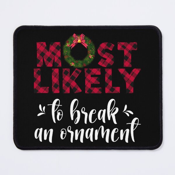 Item preview, Funny Christmas Family, Most Likely To Break An Ornament design designed and sold by Merchking1.
