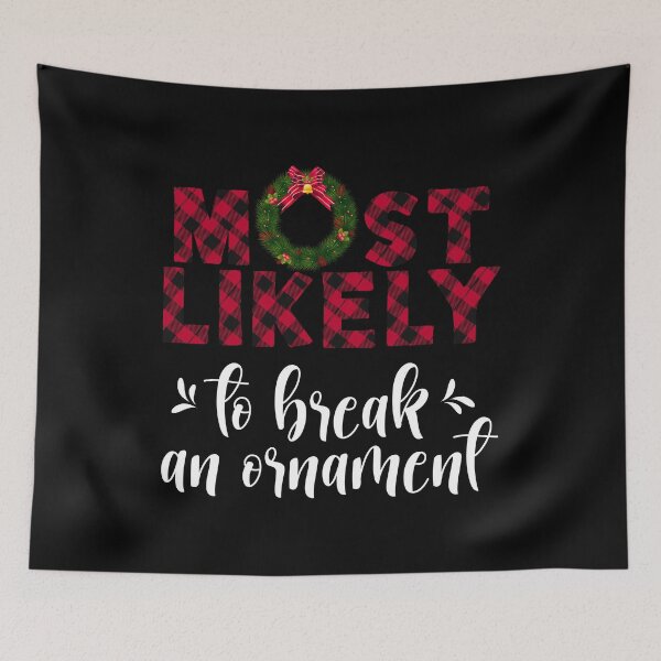Item preview, Funny Christmas Family, Most Likely To Break An Ornament design designed and sold by Merchking1.