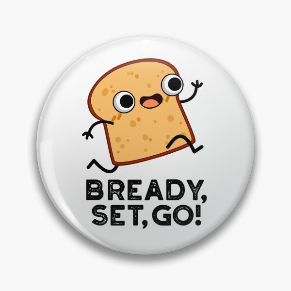 Item preview, Bready Set Go Funny Bread Puns  designed and sold by punnybone.