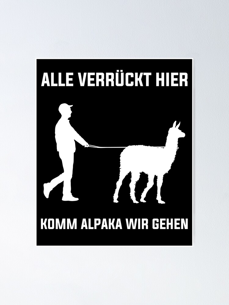 "Alle Verrückt Hier Komm Alpaka Wir Gehen Lustiger Spruch" Poster for