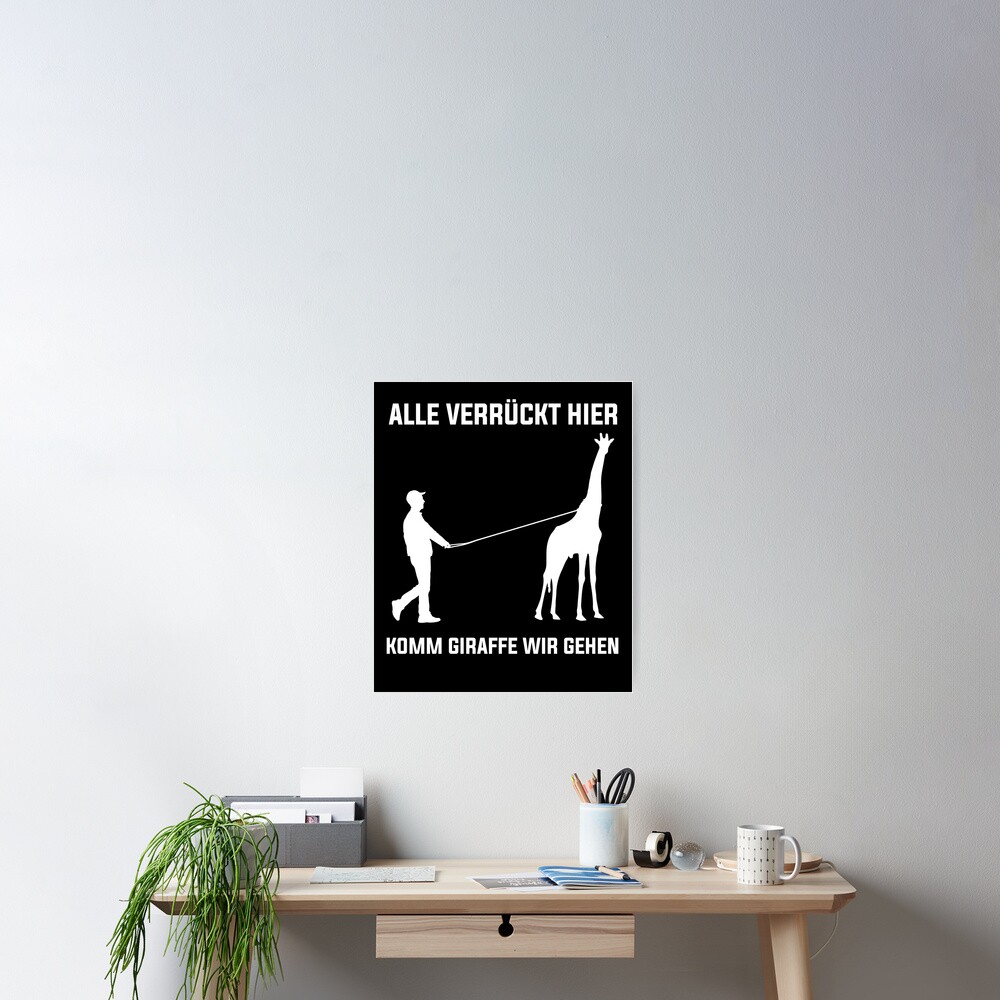 "Alle Verrückt Hier Komm Giraffe Wir Gehen Lustiger Spruch" Poster for
