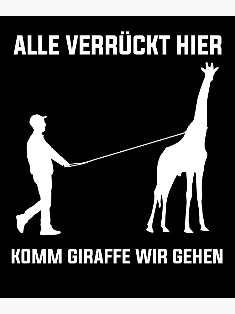 "Alle Verrückt Hier Komm Giraffe Wir Gehen Lustiger Spruch" Poster for
