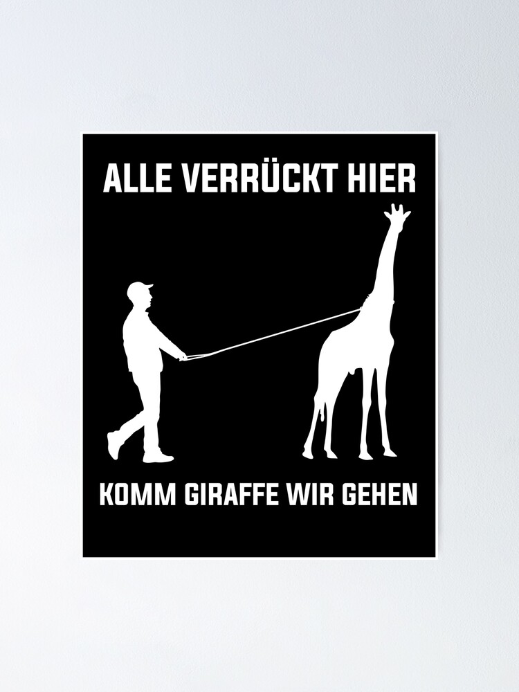 "Alle Verrückt Hier Komm Giraffe Wir Gehen Lustiger Spruch" Poster for