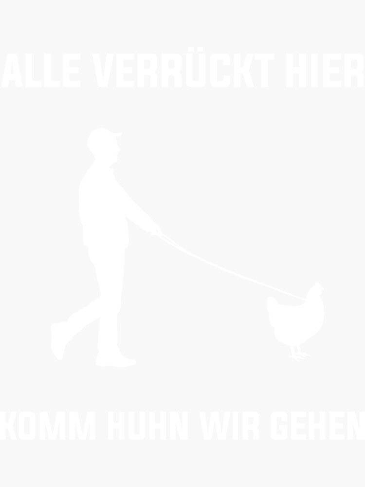 "Alle Verrückt Komm Huhn Wir Gehen Lustiger Spruch" Sticker for Sale by