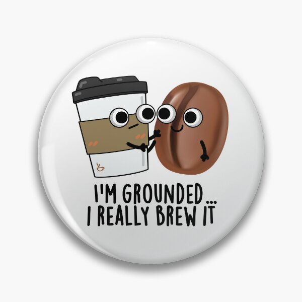Item preview, I'm Grounded I Really Brew It Funny Coffee Puns  designed and sold by punnybone.