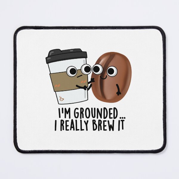 Item preview, I'm Grounded I Really Brew It Funny Coffee Puns designed and sold by punnybone.