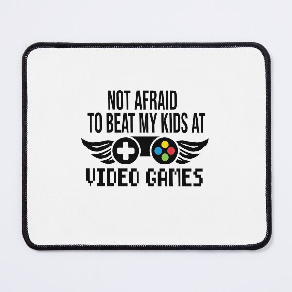 Item preview, Not Afraid To Beat My Kids At Video Games designed and sold by FantasticBee.