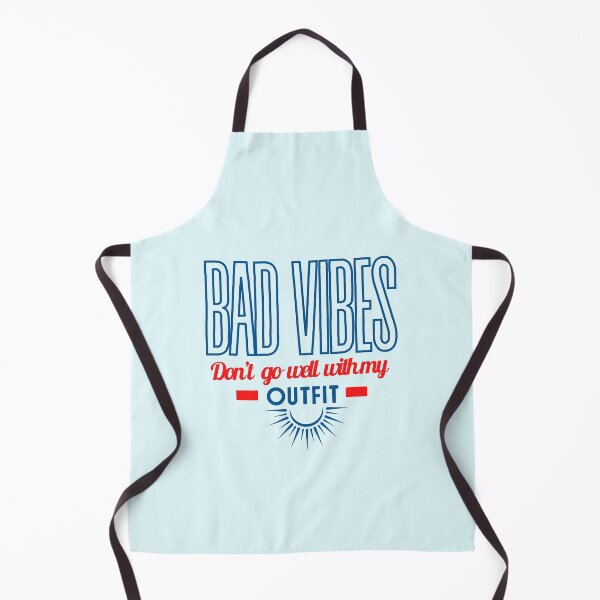 Item preview, Bad vibes don’t go with my outfit Bad vibes dont go with my outfit designed and sold by DesignsbyMona.