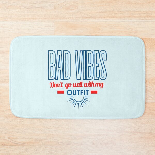 Item preview, Bad vibes don’t go with my outfit Bad vibes dont go with my outfit designed and sold by DesignsbyMona.