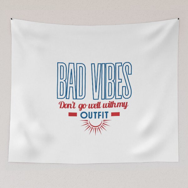 Item preview, Bad vibes don’t go with my outfit Bad vibes dont go with my outfit designed and sold by DesignsbyMona.