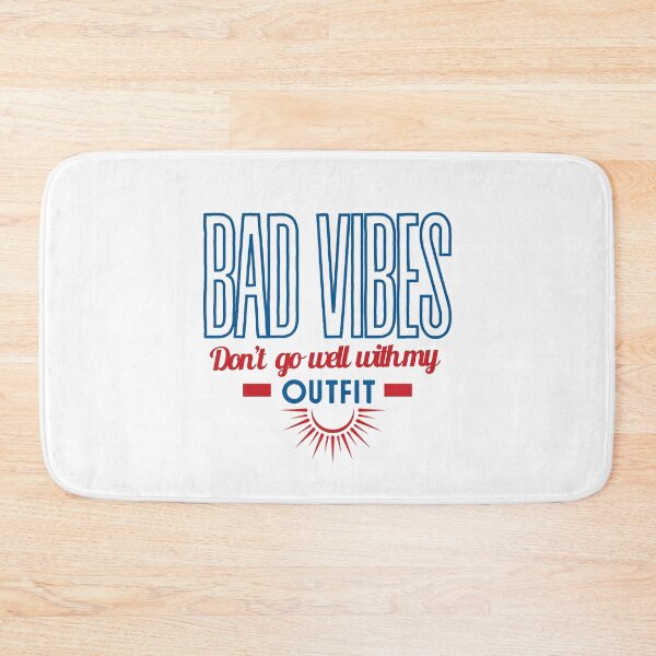 Item preview, Bad vibes don’t go with my outfit Bad vibes dont go with my outfit designed and sold by DesignsbyMona.