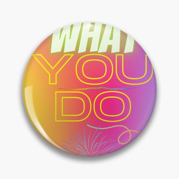 Item preview, What you do. designed and sold by RAJSHIVA.