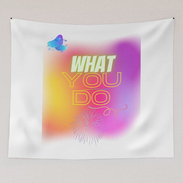 Item preview, What you do. designed and sold by RAJSHIVA.