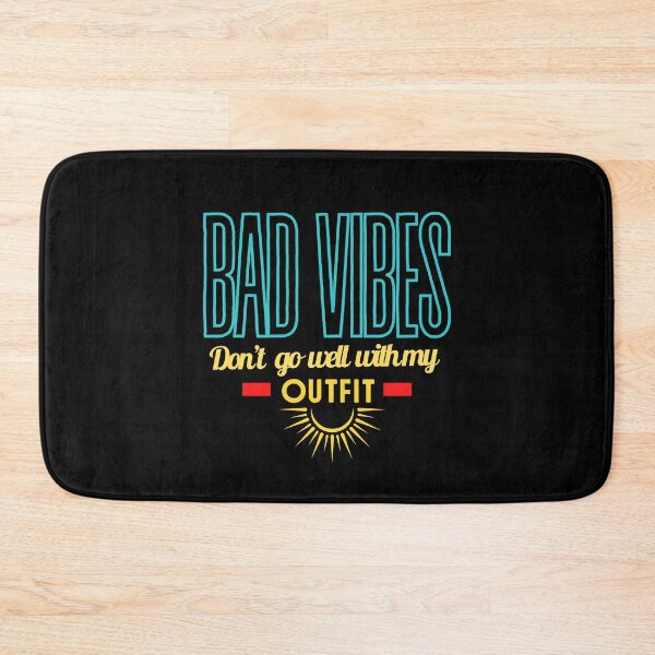 Item preview, Bad vibes don’t go with my outfit Bad vibes dont go with my outfit designed and sold by DesignsbyMona.