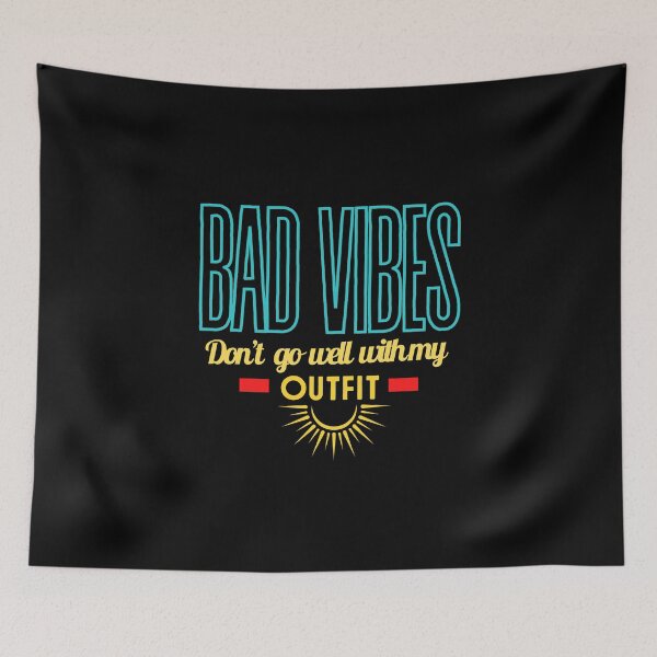 Item preview, Bad vibes don’t go with my outfit Bad vibes dont go with my outfit designed and sold by DesignsbyMona.