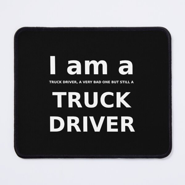 Item preview, I am a (bad) truck driver designed and sold by AIfun135.