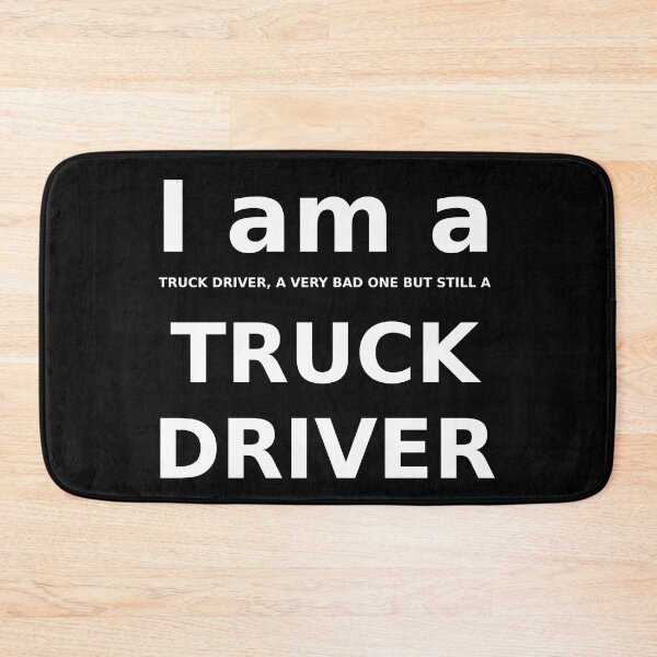 Item preview, I am a (bad) truck driver designed and sold by AIfun135.