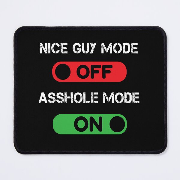 Item preview, Nice Guy Mode On Asshole Mode Off designed and sold by thegiftedadult.