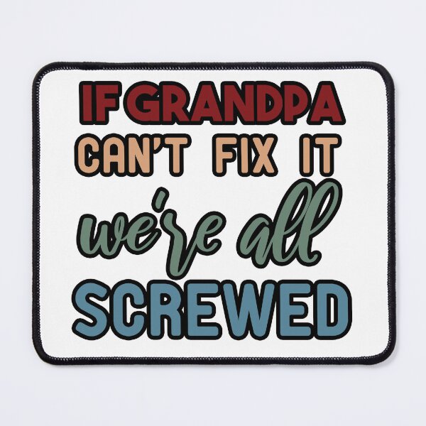 Item preview, if grandpa can't fix it we're all screwed designed and sold by Yassineea65.