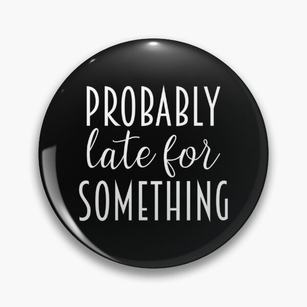 Item preview, Probably Late For Something Classic T-Shirt designed and sold by laureljusjv.