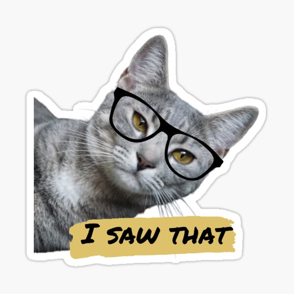 Item preview, A gray cat wears glasses announces "i saw that" designed and sold by HDpod.