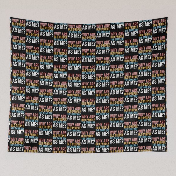 Item preview, WHY ARE OLD PEOPLE THE SAME AGE AS ME? designed and sold by w1ckerman.