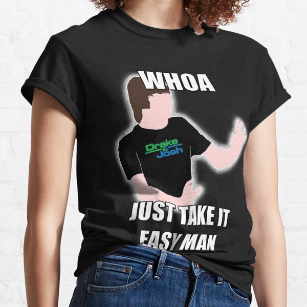Whoa, Just Take It Easy Man! Classic T-Shirt