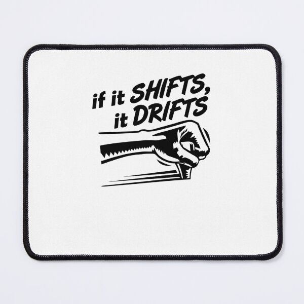 Item preview, if it SHIFTS, it DRIFTS (3) E designed and sold by dydellhrfane.