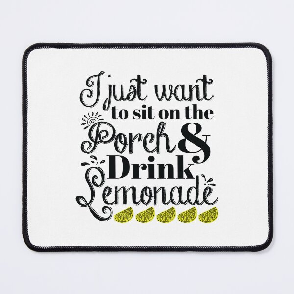 Item preview, I Just Want To Sit On The Porch And Drink Lemonade designed and sold by jaygo.