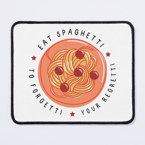 Item preview, Eat Spaghetti To Forgetti Your Regretti designed and sold by PCpallavi.