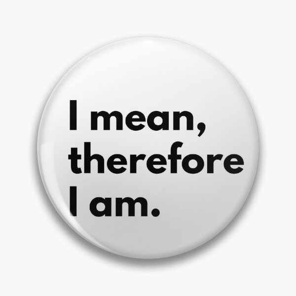 Item preview, I mean, therefore I am. designed and sold by Dj Gavric998.