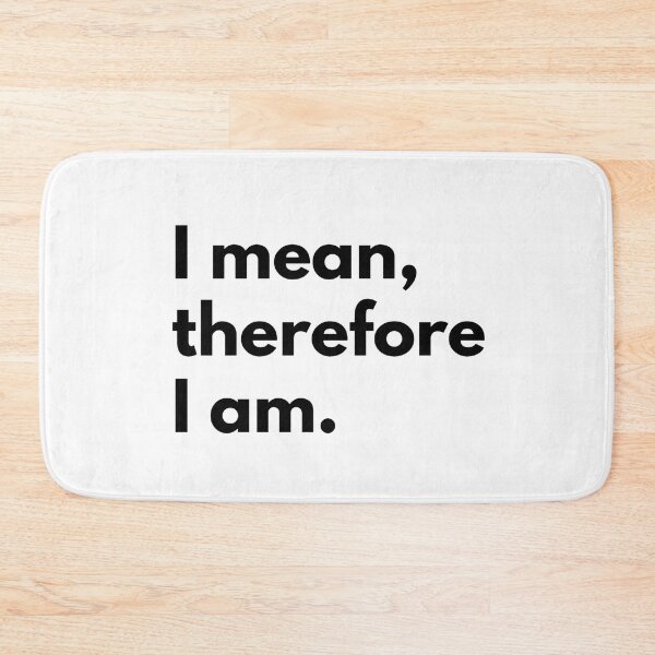 Item preview, I mean, therefore I am. designed and sold by Dj Gavric998.