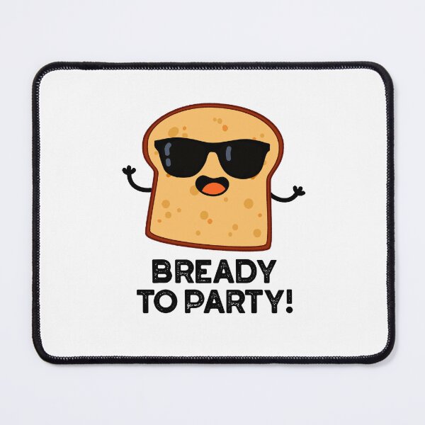 Item preview, Bready To Party Funny Bread Puns  designed and sold by punnybone.