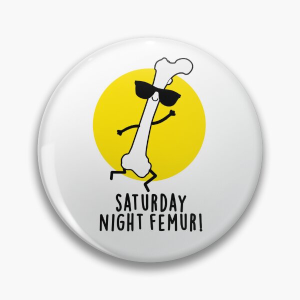 Item preview, Saturday Night Femur Cute Bone Pun designed and sold by punnybone.